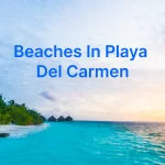 Beaches In Playa Del Carmen