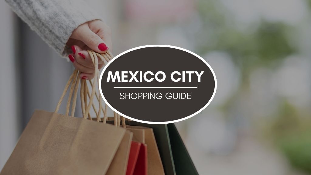 Mexico City Shopping Guide