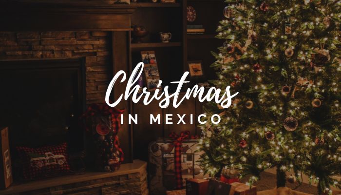 2023 Christmas in Mexico: 13 Best Destinations to Celebrate the Festive Season